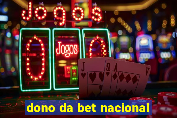 dono da bet nacional